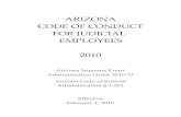 ARIZONA CODE OF CONDUCT FOR JUDICIAL EMPLOYEES 2010 Code... · 2014-06-27 · This code establishes uniform standards for the ethical conduct of judicial department officials, not