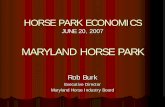 MARYLAND HORSE PARKmda.maryland.gov/horseboard/pdf/MHPeconomics.pdf · 2019-02-04 · ECONOMICS OF A HORSE PARK Economics 101 Economic / Tax Impact = the net change in an economy