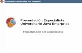 Presentación Especialista Universitario Java Enterprise€¦ · Especialista Universitario Java Enterprise Presentación Especialista Universitario Java Enterprise Presentación