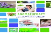 AROMATHERAPYgodesana.com/pdf/InfectiousDisease-fullcontent-8.12.14.pdf · use Essential Oils extensively for treating infections. There, medical schools offer courses in medical use