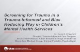 Screening for Trauma in a Trauma-Informed and Bias ... Trauma... · Trauma-Informed Care (T.I.C.) & Crawford Bias Reduction Theory & Training (CBRT) Reduction Create a safe space