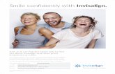 Smile conCdently with Invisalign. · 2019-06-19 · The Invisalign System is the clinically accepted, nearly invisible way to straighten your teeth and improve your smile – without