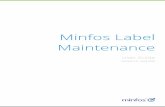 Minfos Label Maintenance Label...Minfos Label Maintenance Managing labels Page 9 of 26 Minfos labels cannot be deleted. 2. Click Delete to remove the label template from the Label