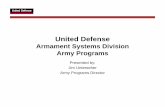 Armament Systems Division Army Programs · Armament Systems Division Army Programs Presented by: Jim Unterseher Army Programs Director. Agenda • Variable Volume Chamber Cannon (V2C2)