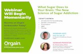What Sugar Does to Your Brain · 2019-10-09 · what sugar does to your brain: the new science of sugar addiction nicole m. avena, ph.d. assistant professor of neuroscience icahn