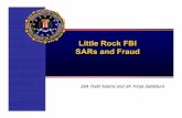 SARs and Fraud TSAB FBI - Bankersbankersassurance.net/yahoo_site_admin/assets/docs/SARs... · 2017-02-28 · SSA Todd Adams and SA Tonja Sablatura Little Rock FBI SARs and Fraud.