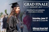 GRAD FINALE AUGUST 2017 Everything for your …...Everything for your graduation, at one place, at one time. Saturday, June 17 9:00 AM to 12:00 PM Hillcrest Great Hall John G. Mahler