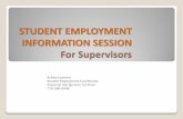 STUDENT EMPLOYMENT INFORMATION SESSION For Supervisors€¦ · STUDENT EMPLOYMENT INFORMATION SESSION For Supervisors Ashley Jameson Student Employment Coordinator . Financial Aid,