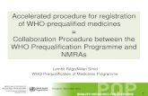 Accelerated procedure for registration of WHO-prequalified … · 16 Steps of the procedure: registration /1 1. Manufacturer submits to participating authority the application for