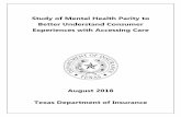Texas Department of Insurance - Study of Mental Health ......2018/08/31  · Texas Insurance Code, Chapter 1355 addresses benefits for certain mental disorders. It requires health