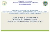 JEAN BOSCO MUTANGANA NATIONAL PROSECUTOR HEAD ... · JEAN BOSCO MUTANGANA NATIONAL PROSECUTOR HEAD/INTERNATIONAL CRIMES UNIT Republic of Rwanda National Public Prosecution Authority
