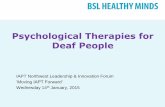 Psychological Therapies for Deaf People · 2019-11-07 · •Pre-course academic preparation ... •Mental Health & Deafness Masterclass events for commissioners and providers •Training:
