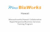 Hawaii · • Recruitment services • Layoff aversion One-Stop support for businesses. Mass Biz-Works-Staff Training and Development Group • Mass BizWorks Training • Modular