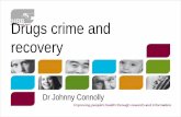 Drugs crime and recovery - Irish Medical Organisation€¦ · 66% crime Furey and Browne 2004 : Drug users cause 28% crime Crime as main income source 59% 13% Unemployment rate 84%