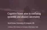 Cognitive biases arise in conflating epistemic and aleatory … · 2019-03-05 · Cognitive biases arise in conflating epistemic and aleatory uncertainty . ... assuming that you know