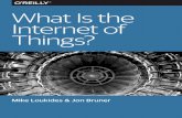 What Is the Internet of Things? · 2015-04-27 · network. Now we have networked televisions, networked loud‐ speakers that receive MP3s from a server, and networked devices that