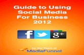 Guide to Using Social Media For Business 2012€¦ · Our Facebook Ad Guide will get you on your way. Launch a New Product With Facebook These days, a product launch doesn’t need