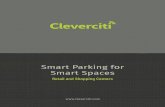 Smart Parking for Smart Spaces - Cleverciti Systems GmbH · searching for a space, customers gain immediate access to your shopping center and its tenants. Furthermore, Cleverciti’s