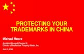 PROTECTING YOUR TRADEMARKS IN CHINA · • STEP ONE -- REGISTER YOUR TRADEMARKS! • China is a “First to File” Jurisdiction • Failure to file allows 3rd parties to file first