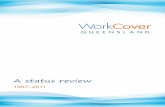 A status review - WorkSafe Queensland€¦ · Queensland employers pay one of the lowest average workers’ compensation rates in Australia. From 2008 to 2010, WorkCover offered employers