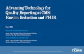 Advancing Technologies for Quality Reporting at CMS ......• CMS Center for ClinicalStandards and Quality conducted an initialFHIR pilot for quality reporting • Planning and kick