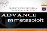 PROJECT BASED INDUSTRIAL TRAINING IN METASPLOIT · popular open-source tool Metasploit. The course is aimed at teaching participants the advance usage of Metasploit framework, going