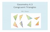 Geometry 4.3 Congruent Trianglesmaestrodeyo.weebly.com/uploads/1/7/1/0/17102056/geom_2012_ch_4_l_3.pdfDAY 3 and/or DAY 4 1. Review the word ♦Friendly Definition ♦Physical Representation