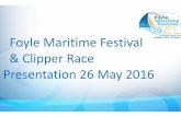 Foyle Maritime Festival & Clipper Race Presentation 26 May ...meetings.derrycityandstrabanedistrict.com/documents... · & Clipper Race Presentation 26 May 2016 . Background Derry