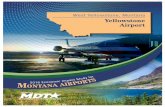 West Yellowstone, Montana ellowstone Y Airport€¦ · and corporate jets. Airport tenants comprise fixed-base operator (FBO) Yellowstone Aviation, commercial service provider SkyWest