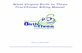 West Virginia Birth to Three Practitioner Billing Manual BTT Billing Manual 20091012.pdfAug 14, 2009  · Section 1: Introduction WV Birth to Three The West Virginia Department of