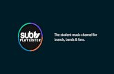 The student music channel for brands, bands & fans. SUBTV DECK.pdf1.2 million students 13,958 impacts per spot over 80 sites across the uk 1624ads - 0.22 1634ads –0.10 event spot