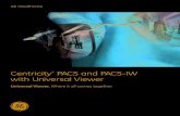 Centricity PACS and PACS-IW with Universal Viewer...For healthcare systems and care teams who use Centricity PACS or Centricity PACS-IW, Universal Viewer puts clinical insight within