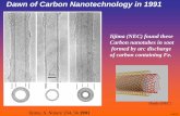 Dawn of Carbon Nanotechnology in 1991maruyama/visitors/yudasaka/...Dawn of Carbon Nanotechnology in 1991 Iijima (NEC) found these Carbon nanotubes in soot formed by arc discharge of