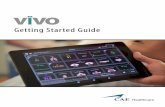 Getting Started Guide - caehealthcare.com · Vïvo Getting Started Guide 2 Tablet Tips † A touch screen stylus may be helpful while using the tablet. † The tablet must have a