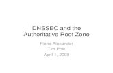 DNSSEC and the Authoritative Root Zone€¦ · DOC Role -The Authoritative Root Zone • The authoritative root zone file is the top of the DNS hierarchy, for which the U.S. Department
