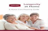 Longevity at Home · We hope you’ll choose Home Care Assistance, but most of all, we want you and your loved one to be safe and well cared for, living life to its fullest at every
