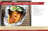 Masterclass: Tandoori Flavoured Fish Fillets...50g Tandoori spice Optional: 25ml Paprika for colour 1 medium Onion, thinly sliced 15ml Lime juice Tinfoil to wrap fish fillets in. Recipe