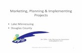 Marketing, Planning Implementing Projects · Marketing, Planning & Implementing Projects • Lake Minnesuing • Douglas County Wisconsin Lakes Convention 4-6-17 1 Jim Giffin, Lake