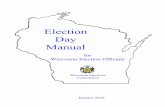 Day Manual - Wisconsin Elections Commission...The Election Day Manual incorporates statutory deadlines, processes, procedures and forms that reflect the federal court’s decision