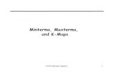 Minterms, Maxterms, and K-Maps - Hanumantha Reddyhanumanthareddygn.weebly.com/uploads/3/8/6/9/38690965/04-kmap.pdf•We can convert a sum of minterms to a product of maxterms •In