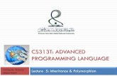 CS313T: ADVANCED PROGRAMMING LANGUAGE€¦ · Polymorphism a superclass reference at a subclass object. (crossover) Allowed because each subclass object is an object of its superclass.