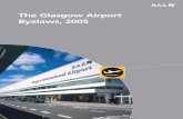 The Glasgow Airport Byelaws, 2005 · 2020-05-22 · Glasgow Airport Limited, in exercise of the powers conferred on it by sections 63 and 64 of the Airports Act l986, and of all other