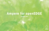 Ampere for openEDGE… · Increase Performance, Power Efficiency, and Scalability of Cloud-to-Edge Platform at Regular Cadence Defined 7nm Ampere eMAG™ Shipped 16nm • Arm v8.0