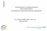 Introduction to medical device decontamination Compliance with … · 2014-11-18 · Introduction to medical device decontamination Compliance with international standards Dr.O.Sleigh,
