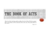 The Book of Acts - langleychristianassembly.com€¦ · Acts of Christ through his physical body Acts of Christ through his spiritual body Jewish rejection of the Son: John 19:15,