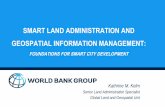 SMART LAND ADMINISTRATION AND GEOSPATIAL ... Land...Cadastre/Land Registry is Basis for 3D and 4D Land Management 4 “Digital cadastre is the basis for Smart City development…”