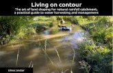 Living on contour - Blockhill...Living on contour The art of land shaping for natural rainfall catchment, a practical guide to water harvesting and management Olmec Sinclair Here,