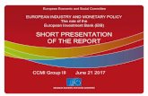 SHORT PRESENTATION OF THE REPORT · European Economic and Social Committee EUROPEAN INDUSTRY AND MONETARY POLICY The role of the European Investment Bank (EIB) SHORT PRESENTATION