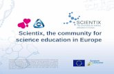 Scientix, the community for science education in Europe · Scientix has received funding from the European Union’s H2020 research and innovation programme – project Scientix 3