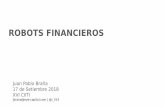ROBOTS FINANCIEROS - UAI · 2018-09-27 · noticias, web scraping, datos bancarios, etc. “Intelligent Portfolio Management” involucra: selección de instrumentos, optimización